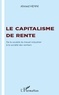 Ahmed Henni - Le capitalisme de rente - De la société du travail industriel à la société des rentiers.