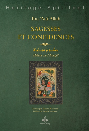  AHMED, IBN 'AJIBAH - Sagesses et Confidences : Hikam et Munajât d'Ibn'Atâ Allah.