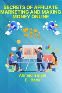  ahmed ismael - Secrets of Affiliate Marketing and Making Money Online.