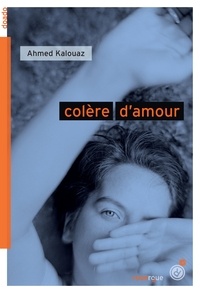 Ahmed Kalouaz - Colère d'amour.