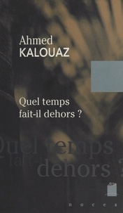 Ahmed Kalouaz - Quel temps fait-il dehors ? - [nouvelles].