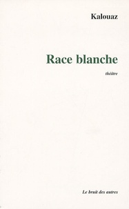 Ahmed Kalouaz - Race blanche.