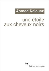 Ahmed Kalouaz - Une étoile aux cheveux noirs.