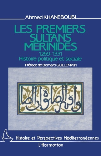 Les premiers sultans mérinides (1269-1331). Histoire politique et sociale