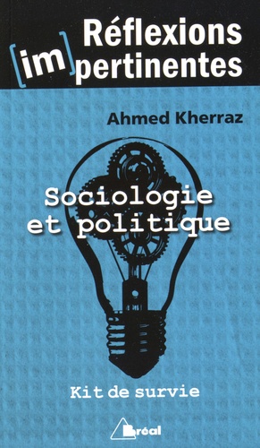 Ahmed Kherraz - Kit de survie en sociologie et politique - Glossaire contre les idées reçues.