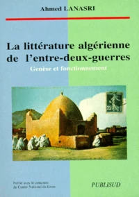 La littérature algérienne de l'entre-deux-guerres