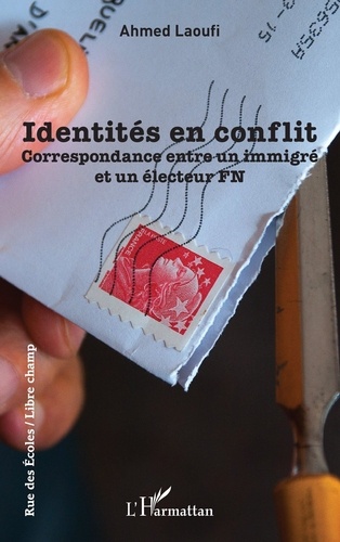 Identités en conflit. Correspondance entre un immigré et un électeur FN