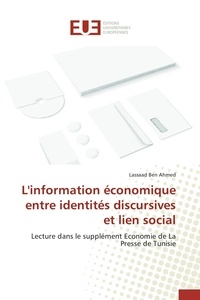 Ahmed lassaad Ben - L'information économique entre identités discursives et lien social - Lecture dans le supplément Economie de La Presse de Tunisie.