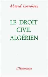 Ahmed Lourdjane - Le droit civil algérien.