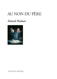 Ahmed Madani - Au non du père.