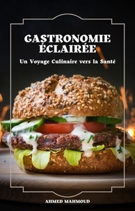 AHMED MAHMOUD - Gastronomie Éclairée Un Voyage Culinaire vers la Santé".