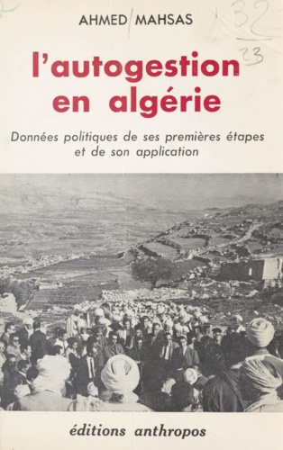 L'autogestion en Algérie. Données politiques de ses premières étapes et de son application