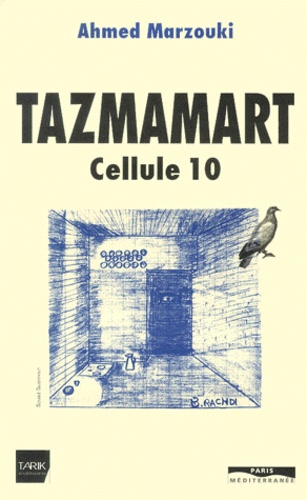 Ahmed Marzouki - Tazmamart, Cellule 10.