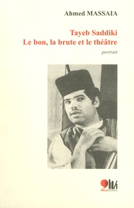 Ahmed Massaia - Tayeb Saddiki - Le bon, la brute et le théâtre.