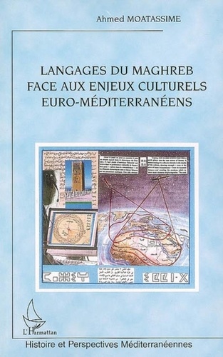 Ahmed Moatassime - Langages du Maghreb face aux enjeux culturels euro-méditerranéens.