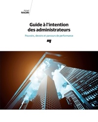 Ahmed Naciri - Guide à l'intention des administrateurs - Pouvoirs, devoirs et parcours de performance.