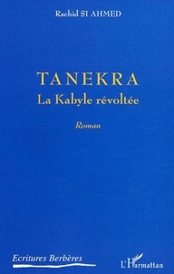 Ahmed rachid Si - Tanekra - La Kabylie révoltée.