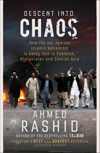 Ahmed Rashid - Descent into Chaos.