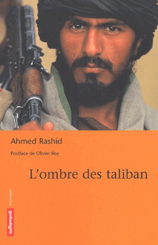 Ahmed Rashid - L'ombre des taliban.