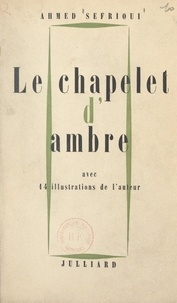 Ahmed Sefrioui et François Bonjean - Le chapelet d'ambre - Avec 14 illustrations de l'auteur.
