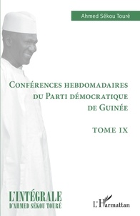 Ahmed Sékou Touré - Conférences hebdomadaires du Parti démocratique de Guinée - Tome IX.