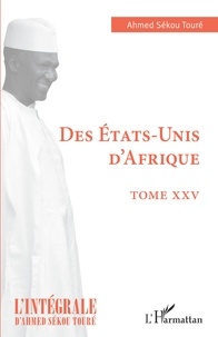 Ahmed Sékou Touré - Des Etats-Unis d'Afrique.
