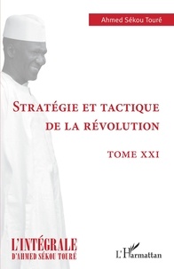 Ahmed Sékou Touré - Stratégie et tactique de la révolution.