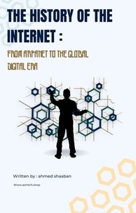 Téléchargement gratuit d'ebooks et de livres audio The History of the Internet: From ARPANET to the Global Digital Era  in French 9798227180407