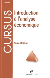 Ahmed Silem - Introduction A L'Analyse Economique. Bases Methodologiques Et Problemes Fondamentaux, 3eme Edition.