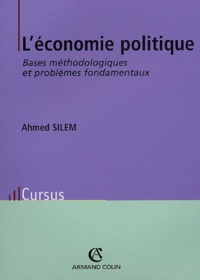 Ahmed Silem - L'économie politique - Bases méthodologiques et problèmes fondamentaux.