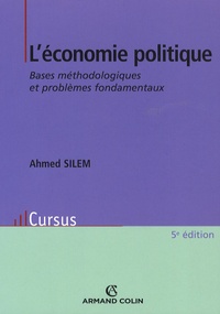 Ahmed Silem - L'économie politique - Bases méthodologiques et problèmes fondamentaux.