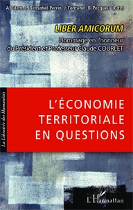 Ahmed Silem et Liliane Perrin-Bensahel - L'économie territoriale en questions - Liber amicorum Hommage en l'honneur du Président et Professeur Claude Courlet.