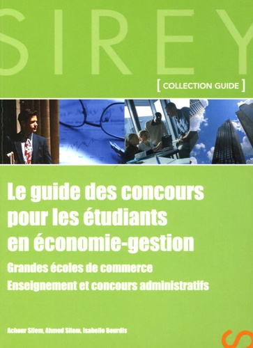 Ahmed Silem et Isabelle Bourdis - Le guide des concours pour les étudiants en économie-gestion.