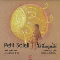 Ahmed Taieb El Alj et Nathalie Logié Manche - Petit Soleil - Edition bilingue français-arabe.