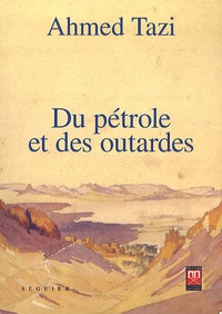 Ahmed Tazi - Du pétrole et des outardes.