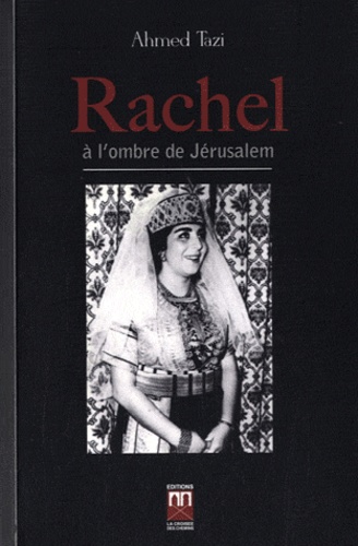 Ahmed Tazi - Rachel à l'ombre de Jérusalem.