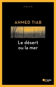 Ahmed Tiab - Le désert ou la mer.