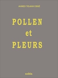 Ahmed-Tidjani Cissé - Pollen et pleurs - Poésie.