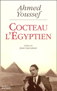 Ahmed Youssef - Cocteau l'Egyptien - La tentation orientale de Jean Cocteau.