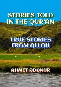  AHMET ADANUR - Stories Told in The Qur'an (True Stories From Allah).