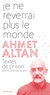 Ahmet Altan - Je ne reverrai plus le monde - Textes de prison.