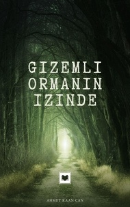  Ahmet Kaan Can - Gizemli Ormanın İçinde.