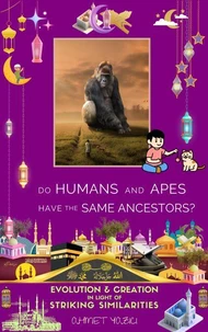 Do Humans and Apes Have the Same Ancestors?: Evolution and Creation in Light of Striking Similarities