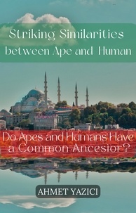  ahmet yazici - Striking Similarities between Ape and Human : Do Apes and Humans Have a Common Ancestor?.