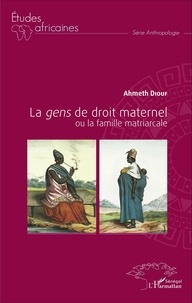 Ahmeth Diouf - La gens de droit maternel ou la famille matricarcale.