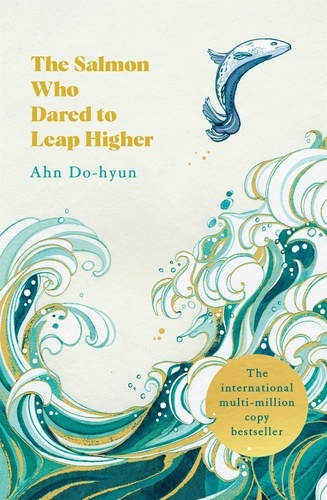 Ahn Do-hyun et Deborah Smith - The Salmon Who Dared to Leap Higher - The Korean Multi-Million Copy Bestseller.