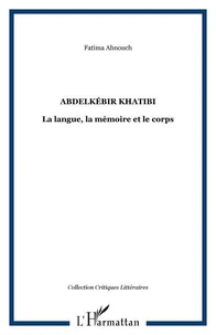 Abdelkébir Khatibi, la langue, la mémoire et le corps