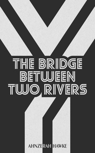  Ahnzerah Hawke - The Bridge Between Two Rivers - Ghosts Never Die, #2.