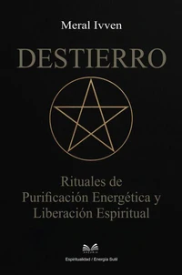 Destierro - Rituales de Purificación Energética y Liberación Espiritual