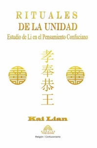 Rituales de la Unidad - Estudio de Li en el Pensamiento Confuciano